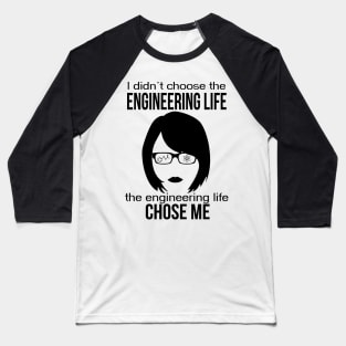 engineer engineering life chose me women edition Baseball T-Shirt